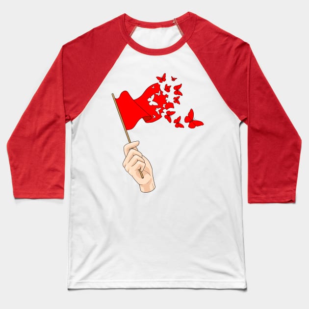 When Red Flags Feel Like Butterflies Baseball T-Shirt by JulieKitzes